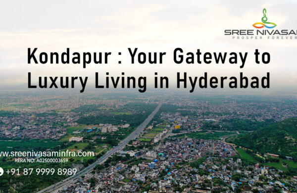 Kondapur Your Gateway to Luxury Living in Hyderabad