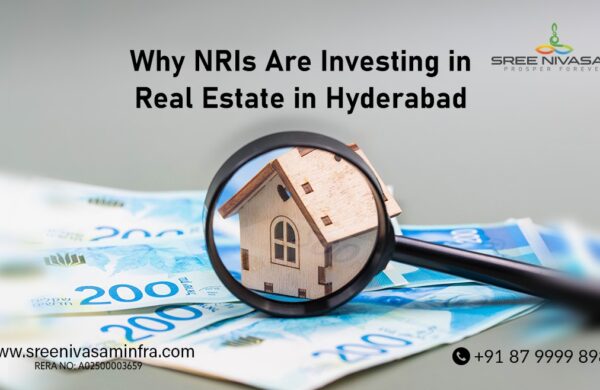 Why NRIs are Investing in Real Estate in Hyderabad