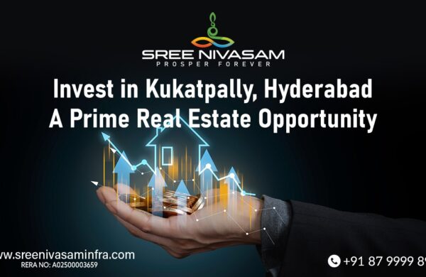 Invest in Kukatpally, Hyderabad – A Prime Real Estate Opportunity