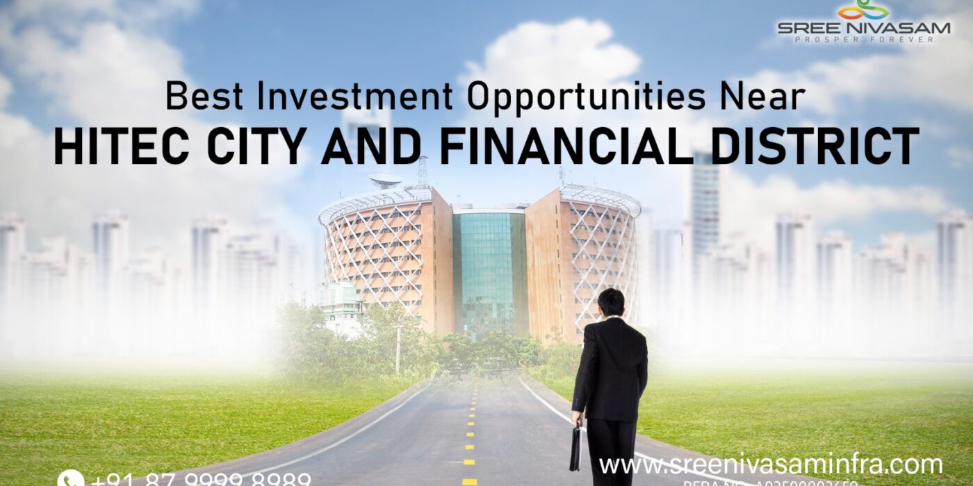 Best Investment Opportunities Near HITEC City and Financial District